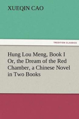 Cover of Hung Lou Meng, Book I Or, the Dream of the Red Chamber, a Chinese Novel in Two Books