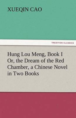 Book cover for Hung Lou Meng, Book I Or, the Dream of the Red Chamber, a Chinese Novel in Two Books