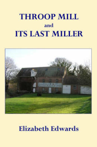 Cover of Throop Mill and Its Last Miller