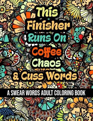 Book cover for This Finisher Runs On Coffee, Chaos and Cuss Words