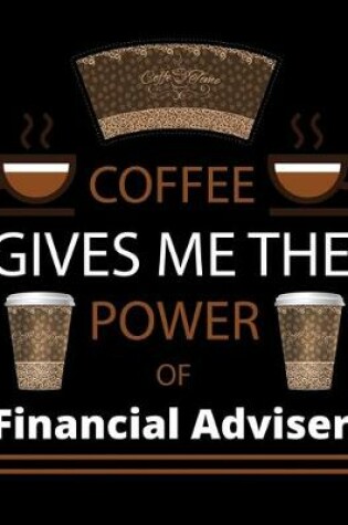 Cover of COFFEE gives me the power of Financial Adviser