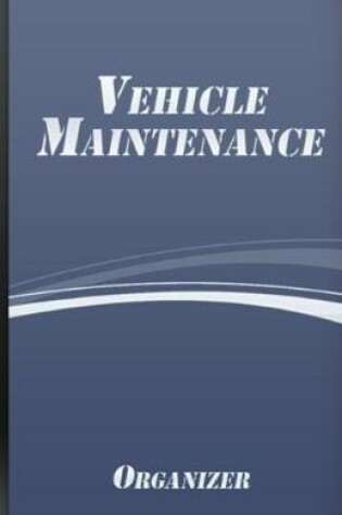 Cover of Vehicle Maintenance Organizer