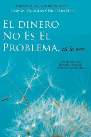 Cover of El Dinero No Es El Problema, Tu Lo Eres - Money is Not the Problem Spanish