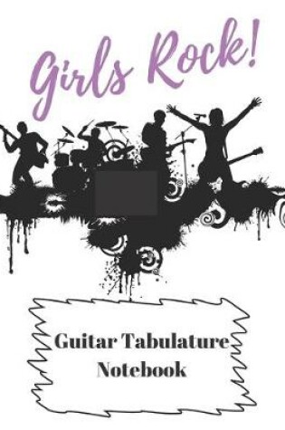 Cover of Girls Rock! Guitar Tabulature Notebook