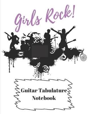 Book cover for Girls Rock! Guitar Tabulature Notebook