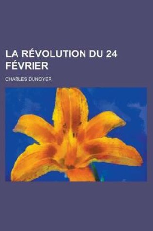 Cover of La Revolution Du 24 Fevrier