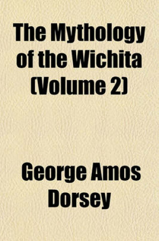 Cover of The Mythology of the Wichita (Volume 2)