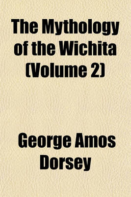 Book cover for The Mythology of the Wichita (Volume 2)