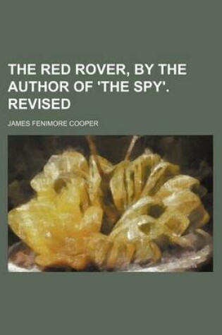 Cover of The Red Rover, by the Author of 'The Spy'. Revised