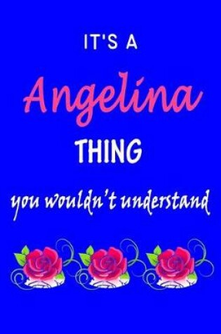 Cover of It's A Angelina Thing You Wouldn't Understand