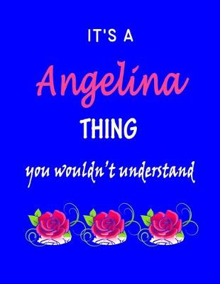 Book cover for It's A Angelina Thing You Wouldn't Understand