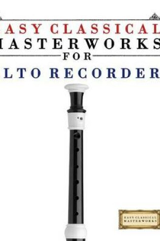 Cover of Easy Classical Masterworks for Alto Recorder