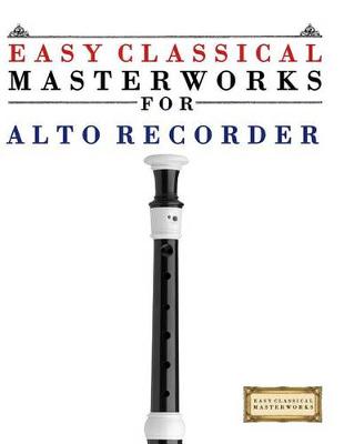 Book cover for Easy Classical Masterworks for Alto Recorder