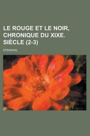 Cover of Le Rouge Et Le Noir, Chronique Du Xixe. Siecle (2-3)