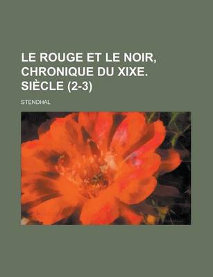 Book cover for Le Rouge Et Le Noir, Chronique Du Xixe. Siecle (2-3)