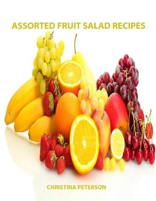 Book cover for Assorted Fruit Salad Recipes