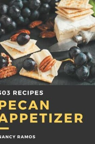 Cover of 303 Pecan Appetizer Recipes