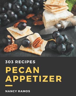 Book cover for 303 Pecan Appetizer Recipes