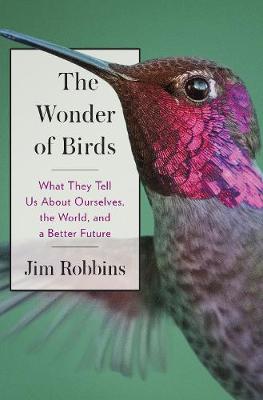 Book cover for The Wonder of Birds: What They Tell Us About Ourselves, the World, and a Better Future