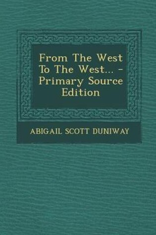 Cover of From the West to the West... - Primary Source Edition