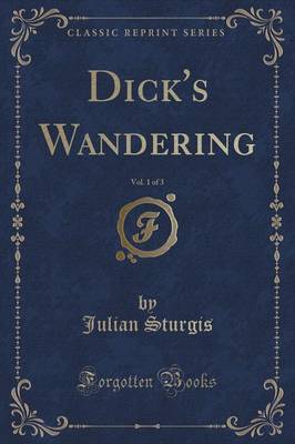 Book cover for Dick's Wandering, Vol. 1 of 3 (Classic Reprint)
