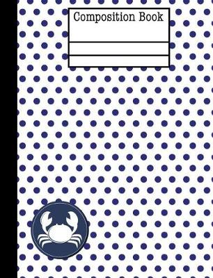 Book cover for Crab Nautical Navy Polka Dot Composition Notebook - Wide Ruled