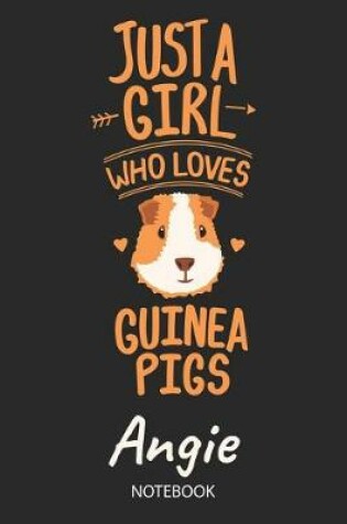 Cover of Just A Girl Who Loves Guinea Pigs - Angie - Notebook