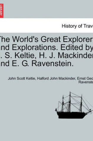 Cover of The World's Great Explorers and Explorations. Edited by J. S. Keltie, H. J. Mackinder. and E. G. Ravenstein.