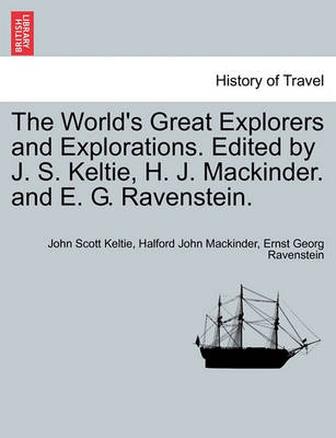 Book cover for The World's Great Explorers and Explorations. Edited by J. S. Keltie, H. J. Mackinder. and E. G. Ravenstein.