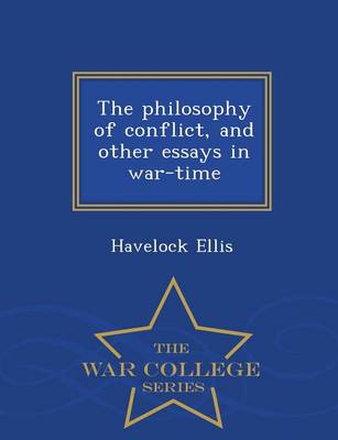 Book cover for The Philosophy of Conflict, and Other Essays in War-Time - War College Series