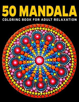 Book cover for 50 Mandala Coloring Book For Adult Relaxation