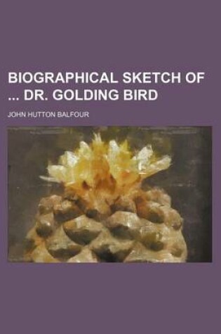 Cover of Biographical Sketch of Dr. Golding Bird