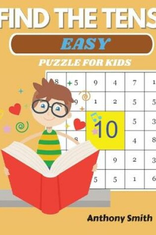 Cover of NEW! Find The Tens Puzzle For Kids Easy Fun and Challenging Math Activity Book