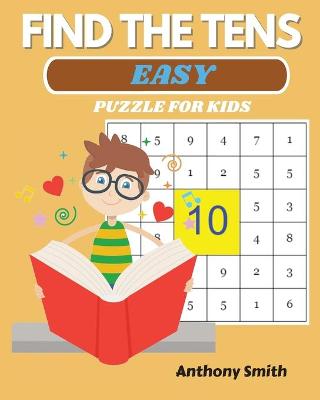Book cover for NEW! Find The Tens Puzzle For Kids Easy Fun and Challenging Math Activity Book
