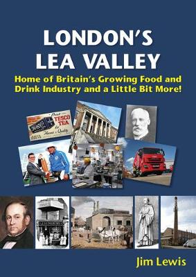 Cover of London’s Lea Valley – Home of Britain’s Growing Food and Drink Industry and a Little Bit More