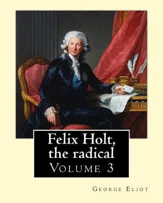 Book cover for Felix Holt, the radical. By