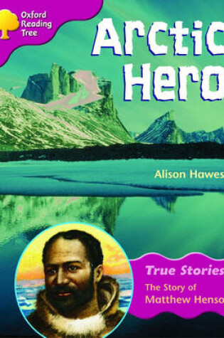 Cover of Oxford Reading Tree: Level 10: True Stories: Arctic Hero: The Story of Matthew Henson