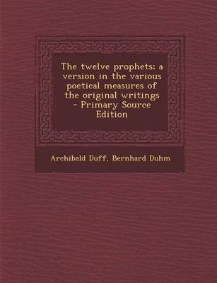 Book cover for The Twelve Prophets; A Version in the Various Poetical Measures of the Original Writings - Primary Source Edition