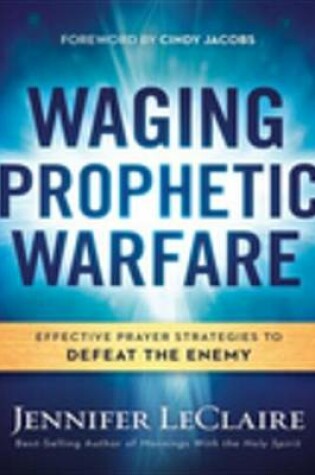 Cover of Waging Prophetic Warfare