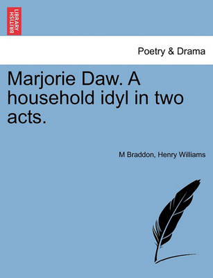 Book cover for Marjorie Daw. a Household Idyl in Two Acts.