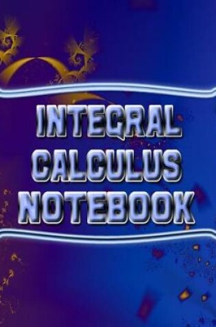 Cover of Integral Calculus Notebook