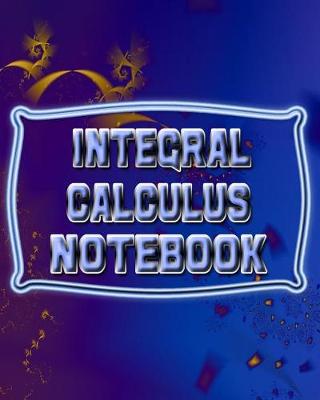 Book cover for Integral Calculus Notebook