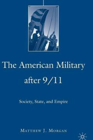 Cover of American Military After 9/11, The: Society, State, and Empire