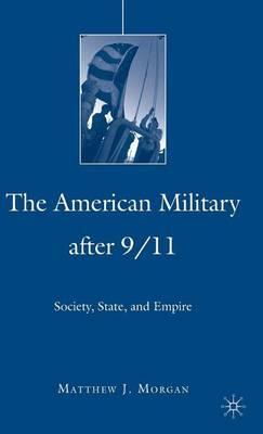 Book cover for American Military After 9/11, The: Society, State, and Empire