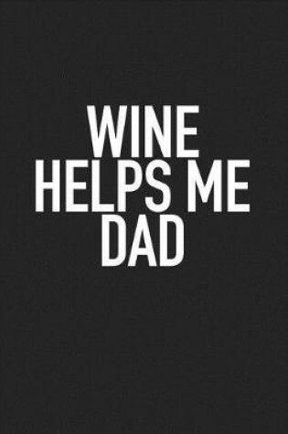 Cover of Wine Helps Me Dad