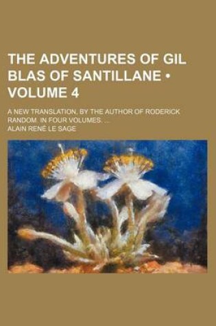 Cover of The Adventures of Gil Blas of Santillane Volume 4; A New Translation, by the Author of Roderick Random