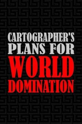 Cover of Cartographer's Plans for World Domination