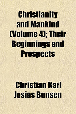 Book cover for Christianity and Mankind, Their Beginnings and Prospects (Volume 4); Their Beginnings and Prospects