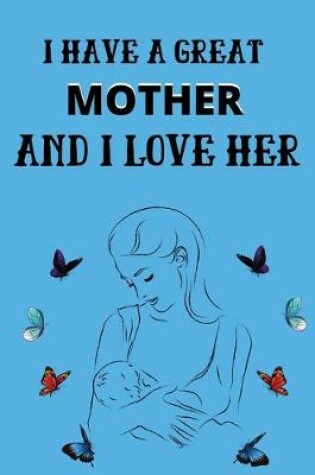 Cover of I have a great mother and i love her