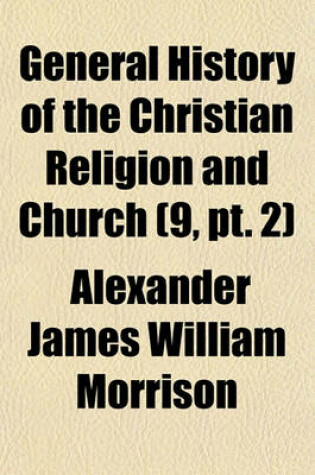 Cover of General History of the Christian Religion and Church (Volume 9, PT. 2)